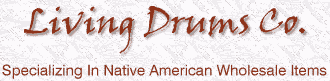 Welcome to Living Drums Co.! We specialize in wholesale Native American Indian items.